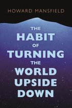 The Habit of Turning the World Upside Down