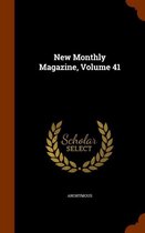 New Monthly Magazine, Volume 41