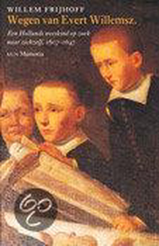 Wegen van Evert Willemsz, een Hollands weeskind op zoek naar zichzelf, 1607 – 1647