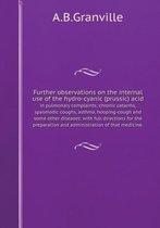 Further observations on the internal use of the hydro-cyanic (prussic) acid in pulmonary complaints; chronic catarrhs, spasmodic coughs, asthma, hooping-cough and some other diseas