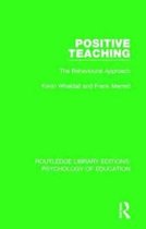 Routledge Library Editions: Psychology of Education- Positive Teaching