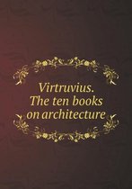 Virtruvius. The ten books on architecture