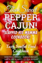 The Sweet Pepper Cajun! Slapped His Mamma Cookbook!
