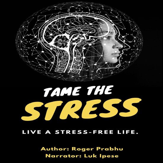 Tame the stress; live a stress-free life.