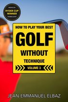 Golf without Technique 3 - Golf without Technique - Volume 3