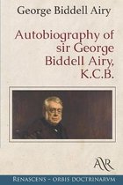 Autobiography of sir George Biddell Airy, K.C.B.