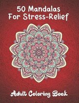 50 Mandalas For Stress-Relief Adult Coloring Book