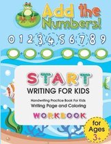 Add The Numbers: Handwriting Practice Book For Kids Writing Page and Coloring Book: Numbers 1-10: For Preschool, Kindergarten, and Kids Ages 3+:8.5x11