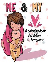 Me and My A Coloring Book for Mom & Daughter