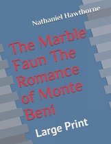 The Marble Faun The Romance of Monte Beni