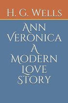 Ann Veronica A Modern Love Story
