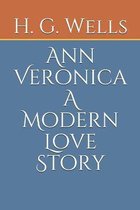 Ann Veronica A Modern Love Story