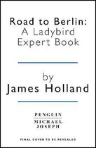 Road to Berlin A Ladybird Expert Book