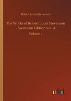 The Works of Robert Louis Stevenson - Swanston Edition Vol. 4