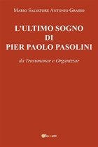L'Ultimo sogno di Pier Paolo Pasolini