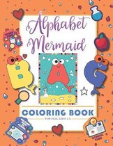 Alphabet Mermaid coloring book for kids: Funny alphabet coloring Workbook for Kids, Children, Boys, Girls and Toddlers Ages 3-5, 5-8, size