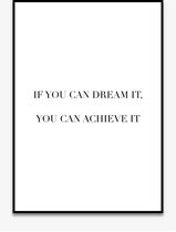 Poster Quotes - Motivatie - Wanddecoratie - IF YOU CAN DREAM IT - Positiviteit - Mindset - 4 formaten - De Posterwinkel