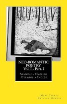 Neo-romantic Poetry Vol I - Part I: Spanish - English / Espanol - Ingles