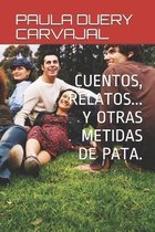 Cuentos, Relatos... Y Otras Metidas de Pata.