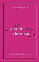 Will You Still Love Me if I Love Her? (A Poetry Chapbook)