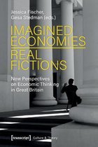 Culture & Theory- Imagined Economies–Real Fictions – New Perspectives on Economic Thinking in Great Britain
