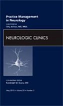 Practice Management in Neurology, An Issue of Neurologic Clinics