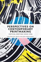 Perspectives on Contemporary Printmaking Critical Writing Since 1986