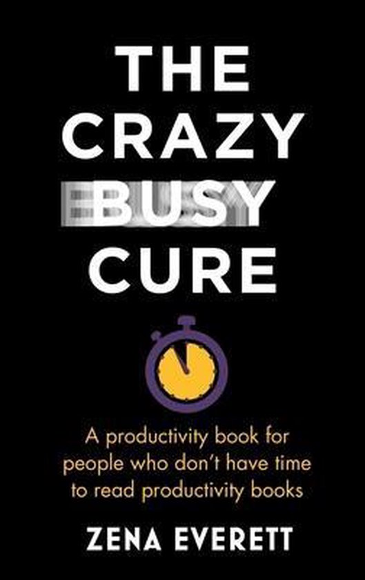 The Crazy Busy Cure *BUSINESS BOOK AWARDS WINNER 2022* - cover