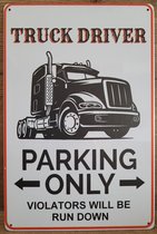 Truck Driver vrachtwagen chauffeur Parking Only Reclamebord van metaal METALEN-WANDBORD - MUURPLAAT - VINTAGE - RETRO - HORECA- BORD-WANDDECORATIE -TEKSTBORD - DECORATIEBORD - RECL