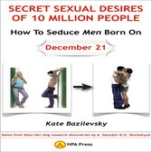 How To Seduce Men Born On December 21 Or Secret Sexual Desires of 10 Million People