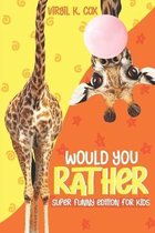 Would You Rather: Super Funny Edition For Kids