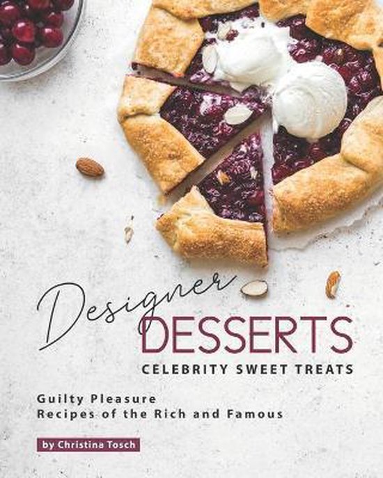 Designer Desserts Celebrity Sweet Treats