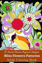 50 Hand-Drawn, Original Designs Bliss Flowers Patterns Adult Coloring Book