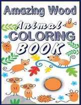 Amazing Wood Animals Coloring Book