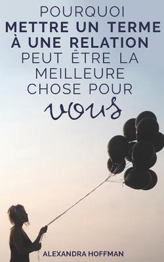 Pourquoi mettre un terme à une relation peut être la meill ... - cover