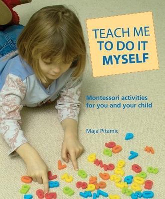 Teach Me to Do It Myself Montessori Activities for You and Y ... - cover