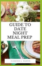 Guide to Date Night Meal Prep