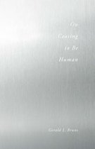 On Ceasing to Be Human