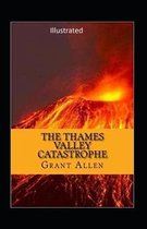 The Thames Valley Catastrophe Illustrated