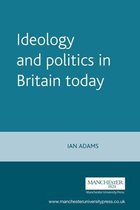 Politics Today- Ideology and Politics in Britain Today