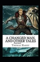A Changed Man and Other Tales ILLUSTRATED