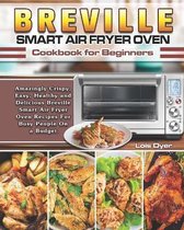 Breville Smart Air Fryer Oven Cookbook for Beginners