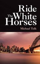 Ride the White Horses