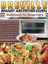 Breville Smart Air Fryer Oven Cookbook for Beginners