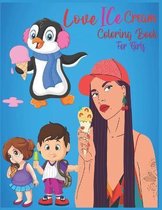 Love Ice Cream Coloring Book For Girls