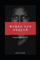 Women are Stupid!!!