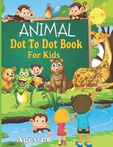 Animal Dot To Dot Book For Kids Ages 4-6