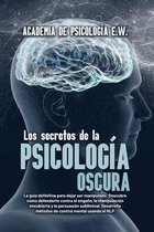 Los secretos de la psicologia oscura: La guia definitiva para dejar ser manipulado