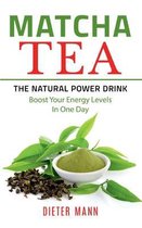 Matcha Tea -The Natural Power Drink
