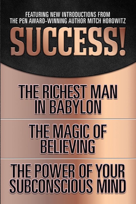 Couverture de livre intitulée 'Success!' avec des introductions de Mitch Horowitz. Contient 'The Richest Man in Babylon', 'The Magic of Believing' et 'The Power of Your Subconscious Mind'.